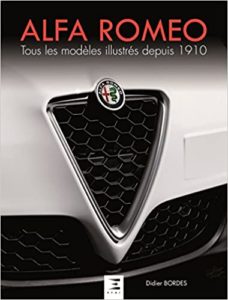 Alfa Roméo – Tous les modèles illustrés depuis 1910 Didier Bordes Xavier Havaux