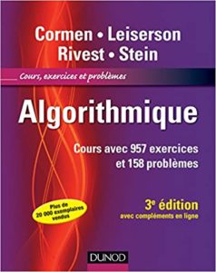 Algorithmique – Cours avec 957 exercices et 158 problèmes Thomas H. Cormen Charles E. Leiserson Ronald L. Rivest
