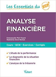 Analyse financière – Cours – QCM – Entraînement – Corrigés Emmanuelle Plot Vicard Madeleine Deck Michon