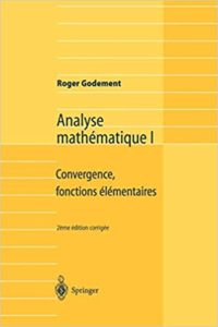 Analyse mathématique I – Convergence fonctions élémentaires Roger Godement