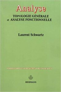 Analyse – Topologie générale et analyse fonctionnelle Laurent Schwartz