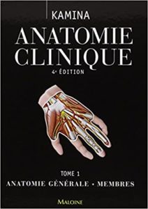 Anatomie clinique – Tome 1 Anatomie générale membres Pierre Kamina