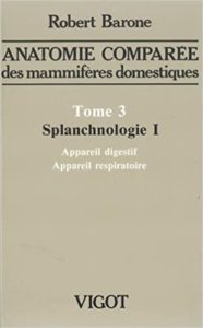 Anatomie comparée des mammifères domestique – Tome 3 Splanchnologie 1 appareil digestif et appareil respiratoire Robert Barone
