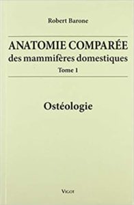 Anatomie comparée des mammifères domestiques – Tome 1 Ostéologie Robert Barone