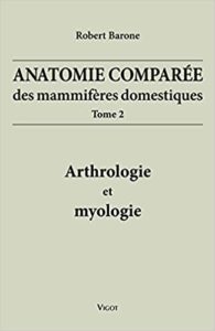 Anatomie comparée des mammifères domestiques – Tome 2 Arthrologie et myologie Robert Barone