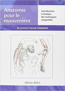 Anatomie pour le mouvement tome 1 introduction à l’analyse des techniques corporelles Blandine Calais Germain