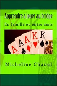 Apprendre à jouer au bridge en famille ou entre amis Micheline Chaoul