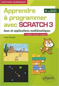 Apprendre à programmer avec Scratch 3 – Jeux et applications mathématiques Julien Jacquet