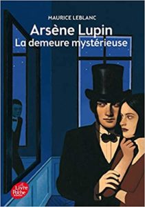 Arsène Lupin – La demeure mystérieuse Maurice Leblanc