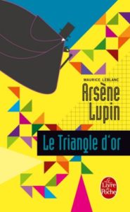 Arsène Lupin – Le triangle d’or Maurice Leblanc