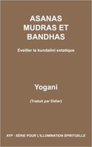 Asanas mudras et bandhas – Éveiller la kundalini extatique Yogani