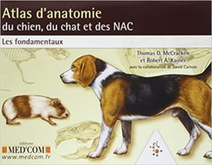 Atlas d’anatomie du chien du chat et des NAC – Les fondamentaux Thomas McCracken Robert A Kainer David Carlson