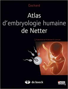 Atlas d’embryologie humaine de Netter Larry R. Cochard Stéphane Louryan Frank H. Netter