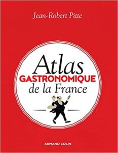 Atlas gastronomique de la France Jean Robert Pitte