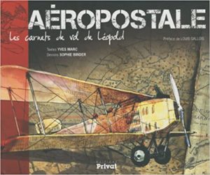 Aéropostale les carnets de vols de Léopold Yves Marc Sophie Binder