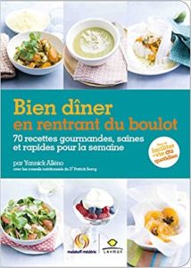 Bien dîner en rentrant du boulot 70 recettes gourmandes saines et rapides pour la semaine Yannick Alléno