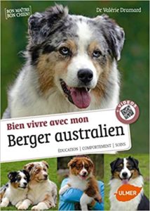 Bien vivre avec mon Berger Australien Valérie Dramard