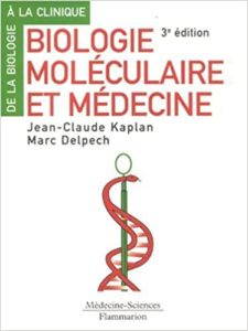 Biologie moléculaire et médecine Jean Claude Kaplan Marc Delpech