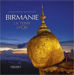 Birmanie – La Terre d’Or Christophe Boisvieux