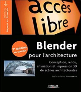 Blender pour l’architecture conception rendu animation et impression 3D de scènes architecturales Matthieu Dupont de Dinechin