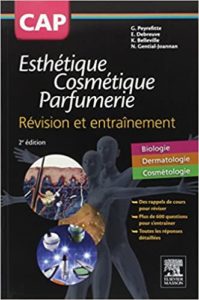 CAP Esthétique Cosmétique Parfumerie – Révision et entraînement Gérard Peyrefitte Elie Debreuve Karine Belleville