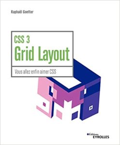 CSS 3 Grid Layout – Vous allez enfin aimer CSS Raphaël Goetter