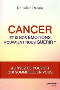 Cancer et si nos émotions pouvaient nous guérir Julien Drouin