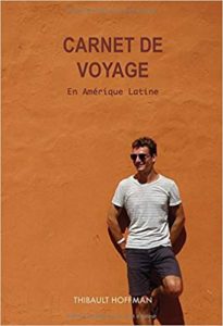 Carnet de Voyage en Amérique Latine Thibault Hoffman