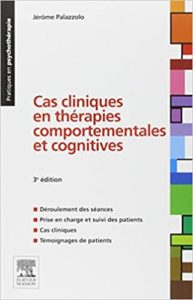 Cas cliniques en thérapies comportementales et cognitives Jérôme Palazzolo