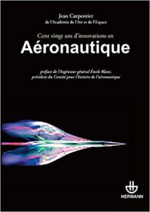 Cent vingt ans d’innovations en aéronautique Jean Carpentier