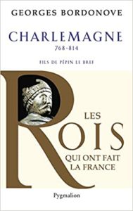 Charlemagne Empereur et Roi Georges Bordonove