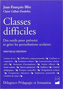 Classes difficiles des outils pour prévenir et gérer les perturbations scolaires Jean François Blin Claire Gallais Deulofeu