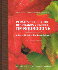 Climats et lieux dits des grands vignobles de Bourgogne – Atlas et histoire des noms de Lieux Sylvain Pitiot Marie Hélène Landrieu Lussigny