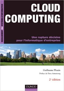 Cloud Computing – Une rupture décisive pour l’informatique d’entreprise Guillaume Plouin