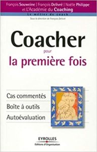 Coacher pour la première fois cas commentés boîte à outils autoévaluation François Souweine Noëlle Philippe François Delivré