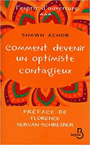 Comment devenir un optimiste contagieux Shawn Achor
