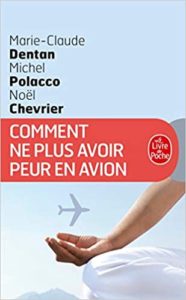 Comment ne plus avoir peur en avion Marie Claude Dentan Michel Polacco Noël Chevrier