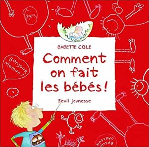 Les 5 Meilleurs Livres Pour Expliquer Comment On Fait Les Bebes 5livres Fr