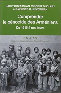 Comprendre le génocide des Arméniens – De 1915 à nos jours Hamit Bozarslan Vincent Duclert Raymond H. Kévorkian