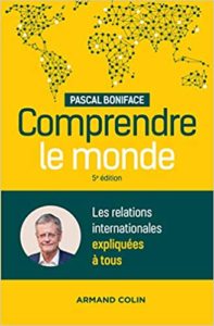 Comprendre le monde les relations internationales expliquées à tous Pascal Boniface