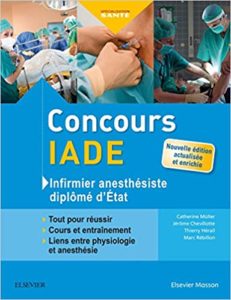 Concours IADE – Infirmier anesthésiste diplômé d’Etat – Tout pour réussir cours et entraînement Catherine Muller Jérôme Chevillotte Thierry Hérail