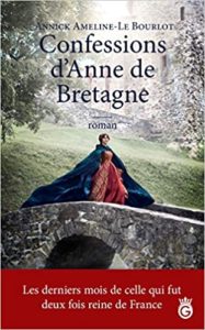 Confessions d’Anne de Bretagne Annick Ameline le Bourlot