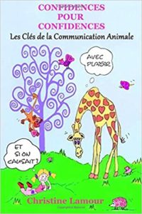 Confidences pour Confidences – Les clés de la communication animale Christine Lamour