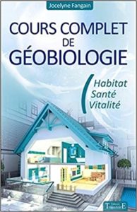 Cours complet de géobiologie – Habitat – Santé – Vitalité Jocelyne Fangain