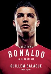 Cristiano Ronaldo – La biographie Guillem Balague
