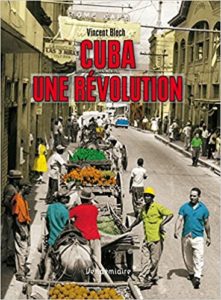 Cuba une révolution Vincent Bloch