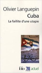 Cuba – La faillite d’une utopie Olivier Languepin
