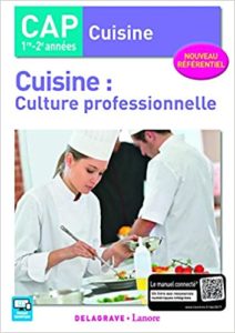 Cuisine culture professionnelle 1re et 2e années CAP Cuisine Thierry Déchamp René Le Joncour