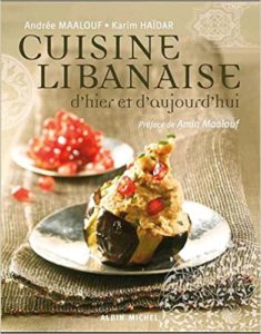 Cuisine libanaise d’hier et d’aujourd’hui Andrée Maalouf Karim Haïdar