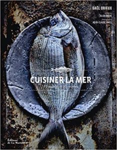 Cuisiner la mer – 70 espèces et 90 recettes Gael Orieux Jean claude Amiel Julien Bouré